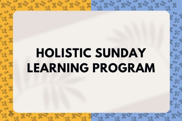 Holistic Sunday Learning Program